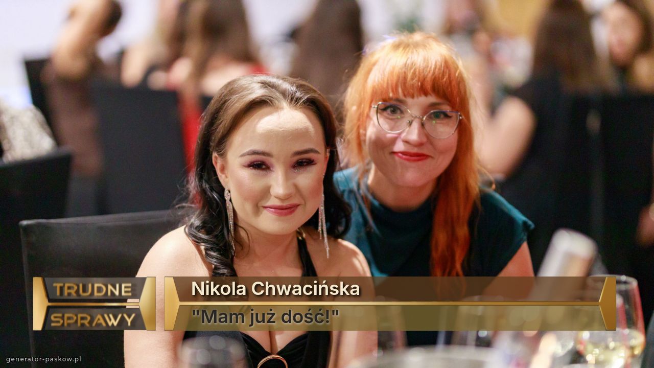Nikola Chwacińska
"Mam już dość!"
