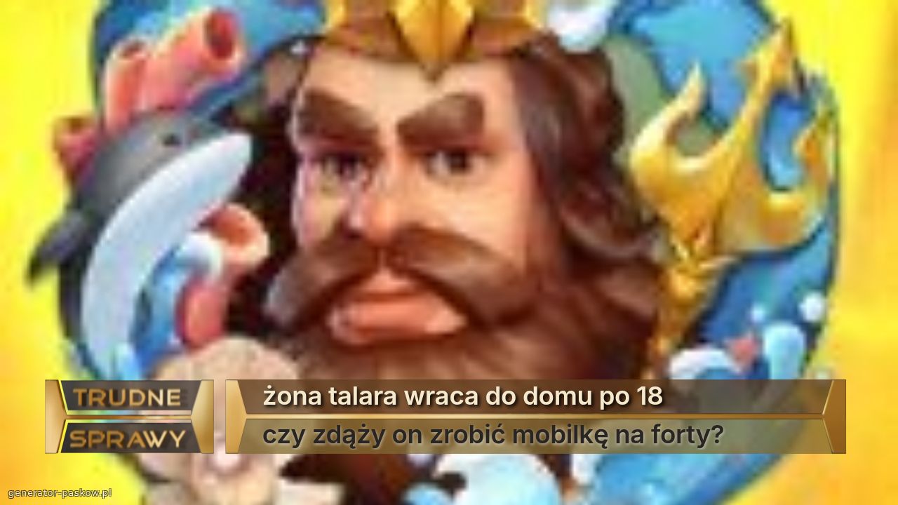 żona talara wraca do domu po 18
czy zdąży on zrobić mobilkę na forty?