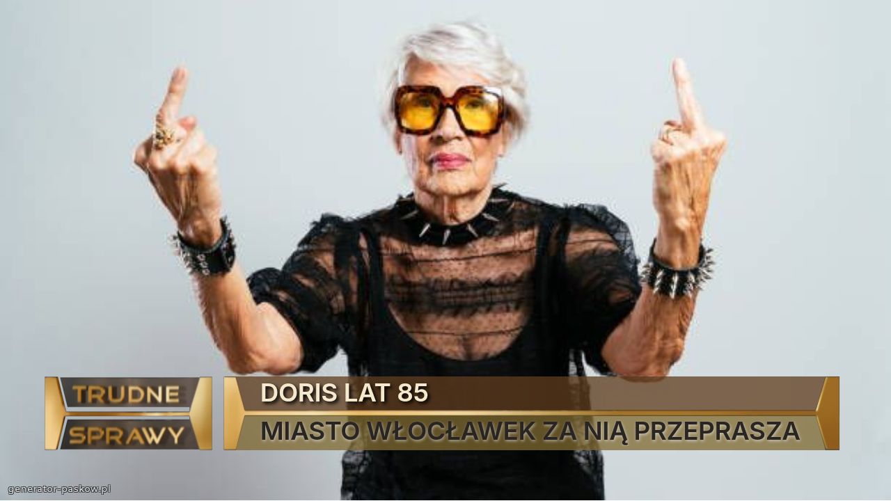 DORIS LAT 85
MIASTO WŁOCŁAWEK ZA NIĄ PRZEPRASZA