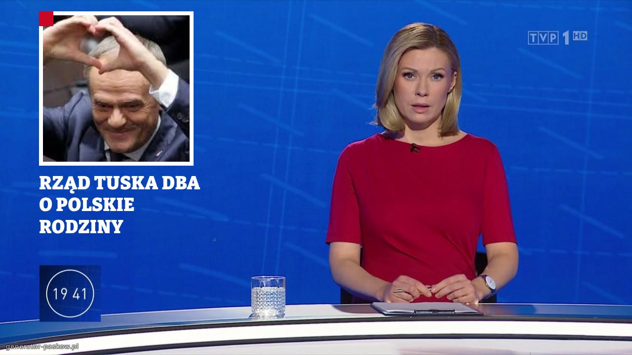 RZĄD TUSKA DBA O POLSKIE RODZINY