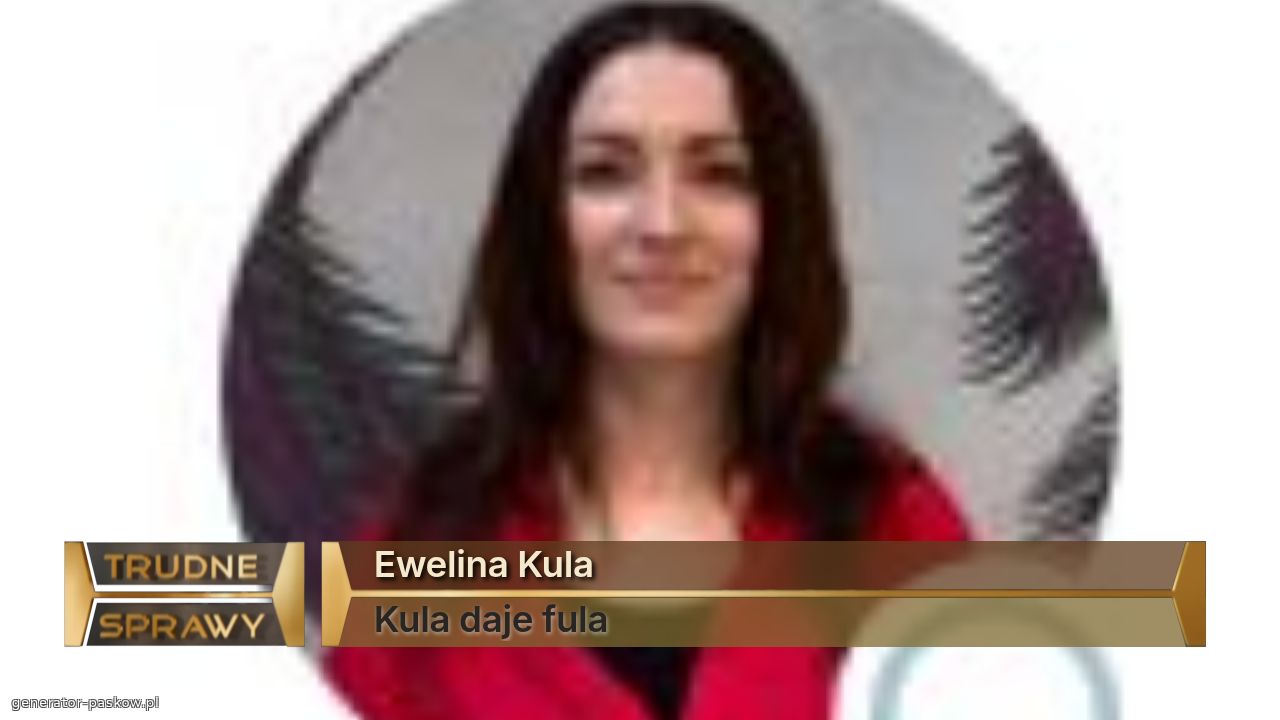Ewelina Kula
Kula daje fula 