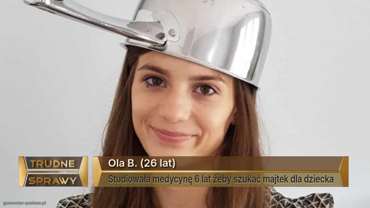 Ola B. (26 lat)
Studiowała medycynę 6 lat żeby szukać majtek dla dziecka