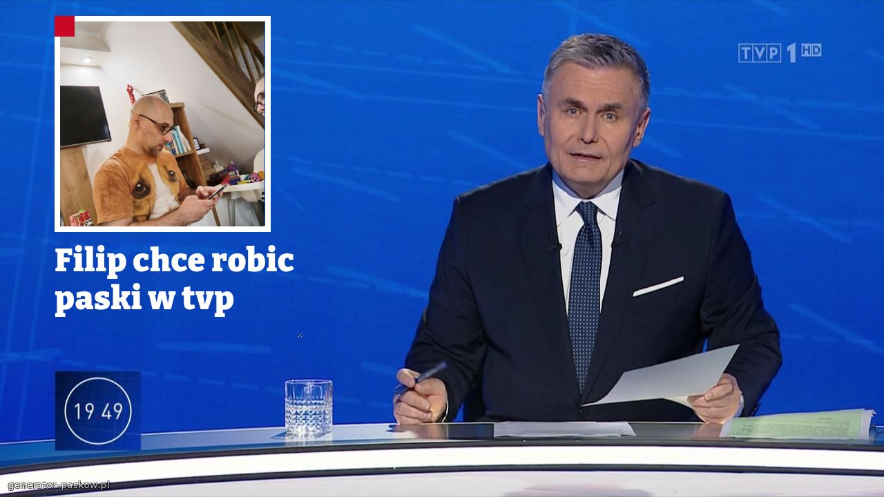 Filip chce robic paski w tvp 