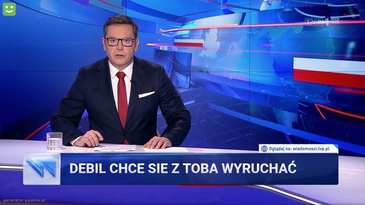 debil chce sie z toba wyruchać