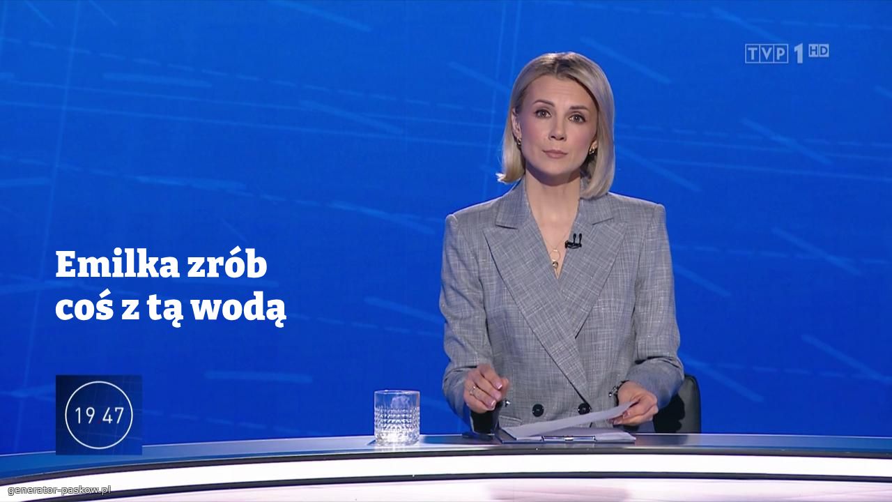Emilka zrób coś z tą wodą  