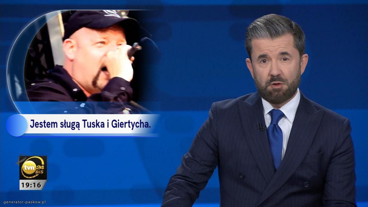 Jestem sługą Tuska i Giertycha. 