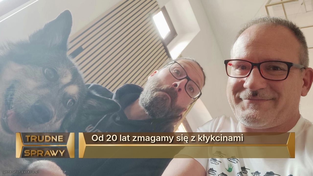 Od 20 lat zmagamy się z kłykcinami 
