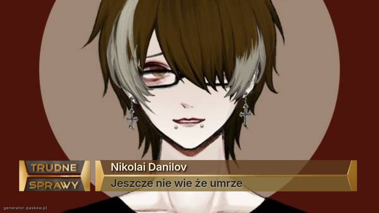 Nikolai Danilov
Jeszcze nie wie że umrze