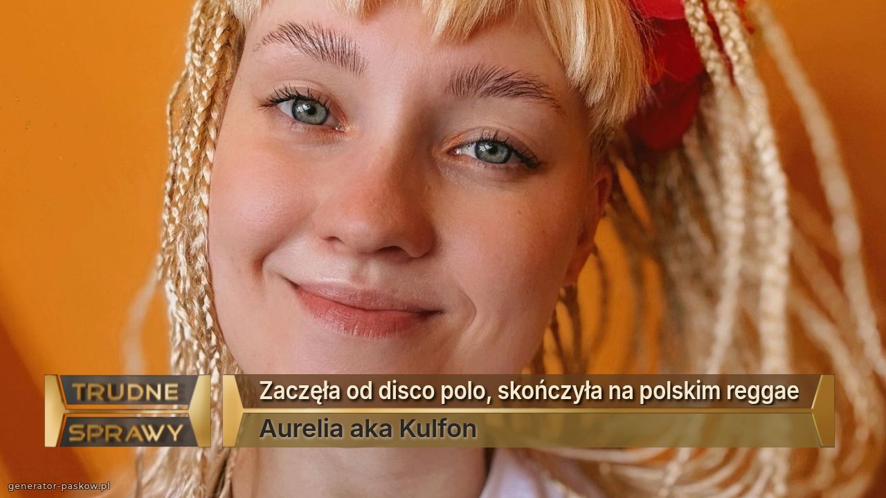 Zaczęła od disco polo, skończyła na polskim reggae
Aurelia aka Kulfon