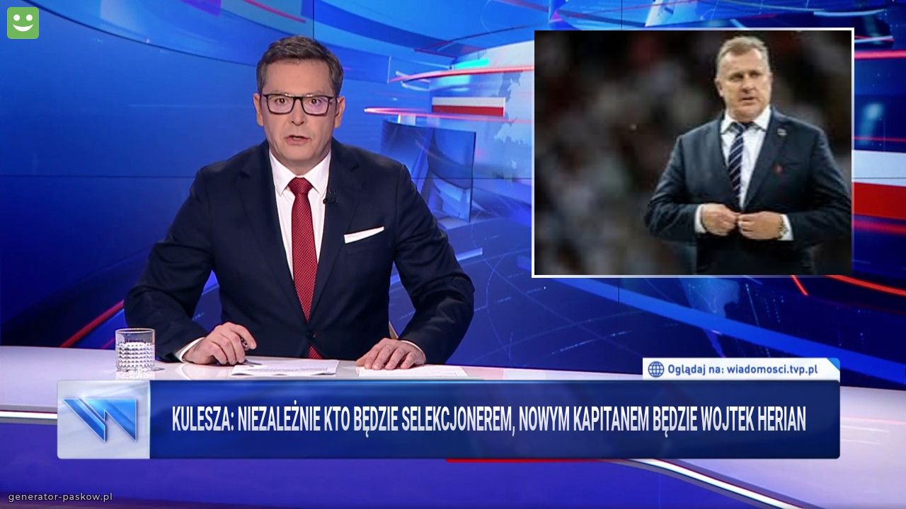 Kulesza: niezależnie kto będzie selekcjonerem, nowym kapitanem będzie Wojtek herian