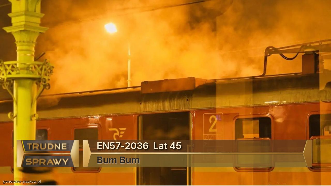 EN57-2036  Lat 45
Bum Bum