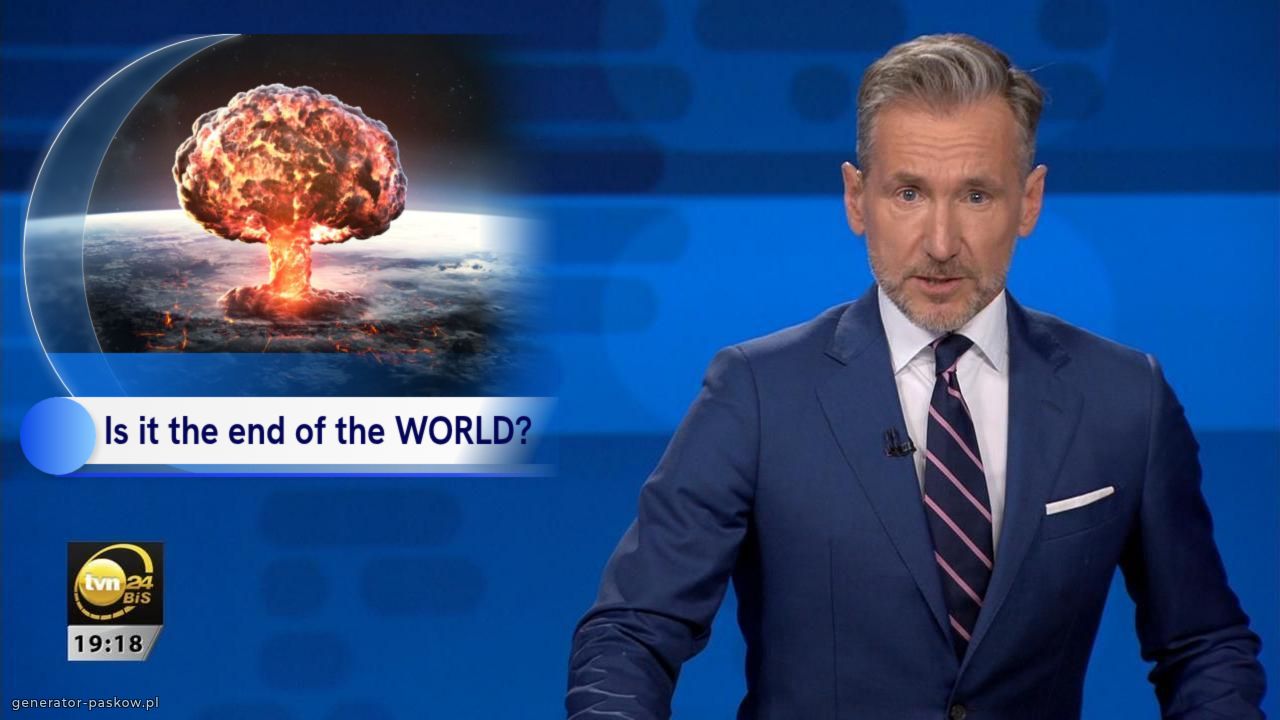 Is it the end of the WORLD?