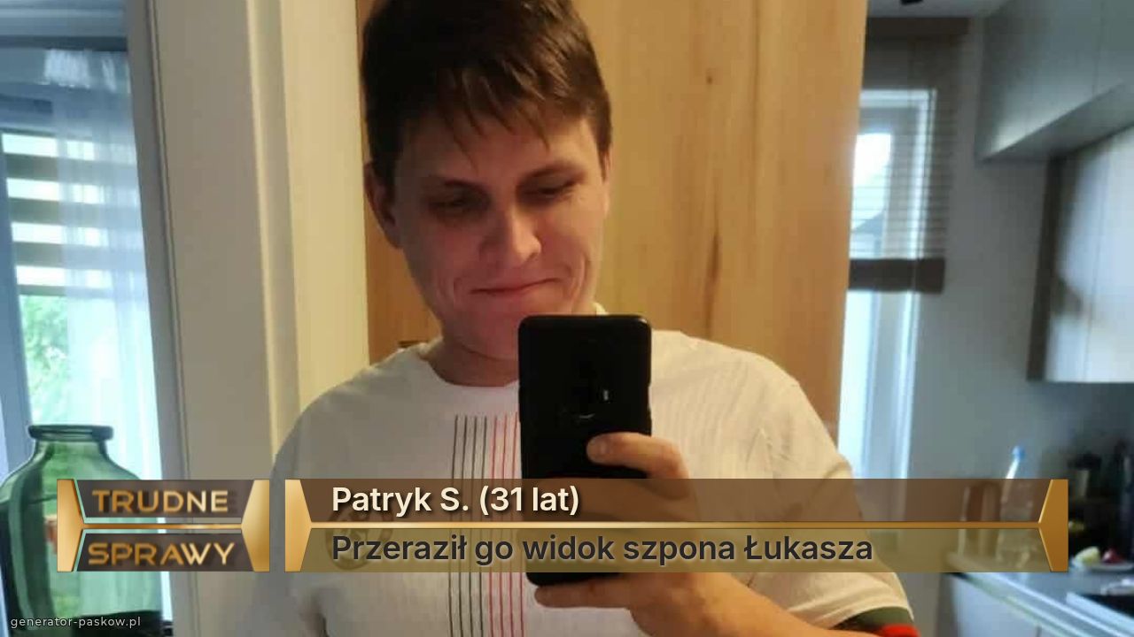 Patryk S. (31 lat)
Przeraził go widok szpona Łukasza