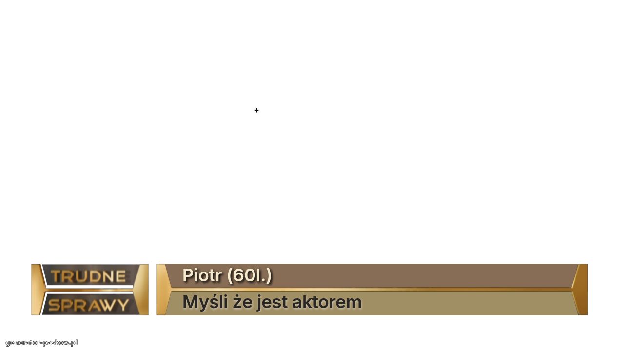 Piotr (60l.)
Myśli że jest aktorem