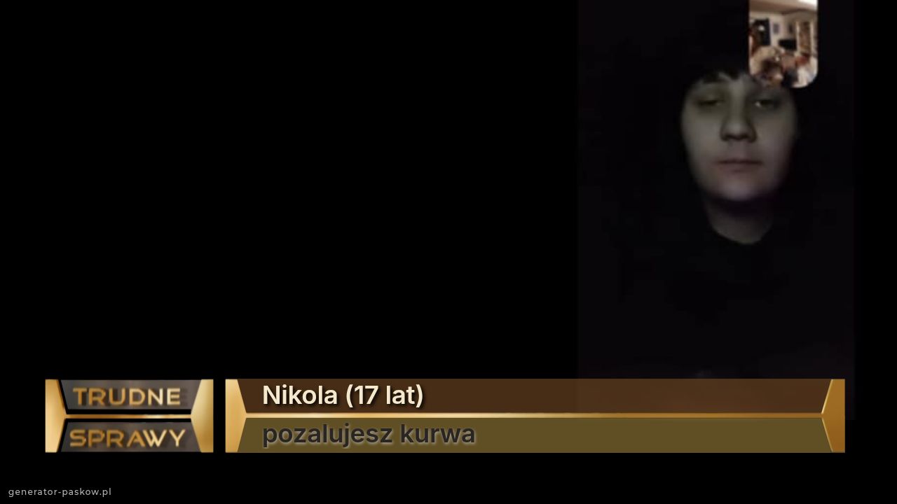 Nikola (17 lat)
pozalujesz kurwa