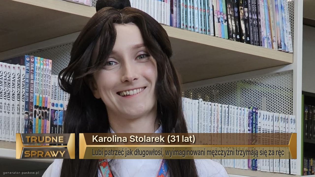 Karolina Stolarek (31 lat)
Lubi patrzeć jak długowłosi, wyimaginowani mężczyźni trzymają się za ręc