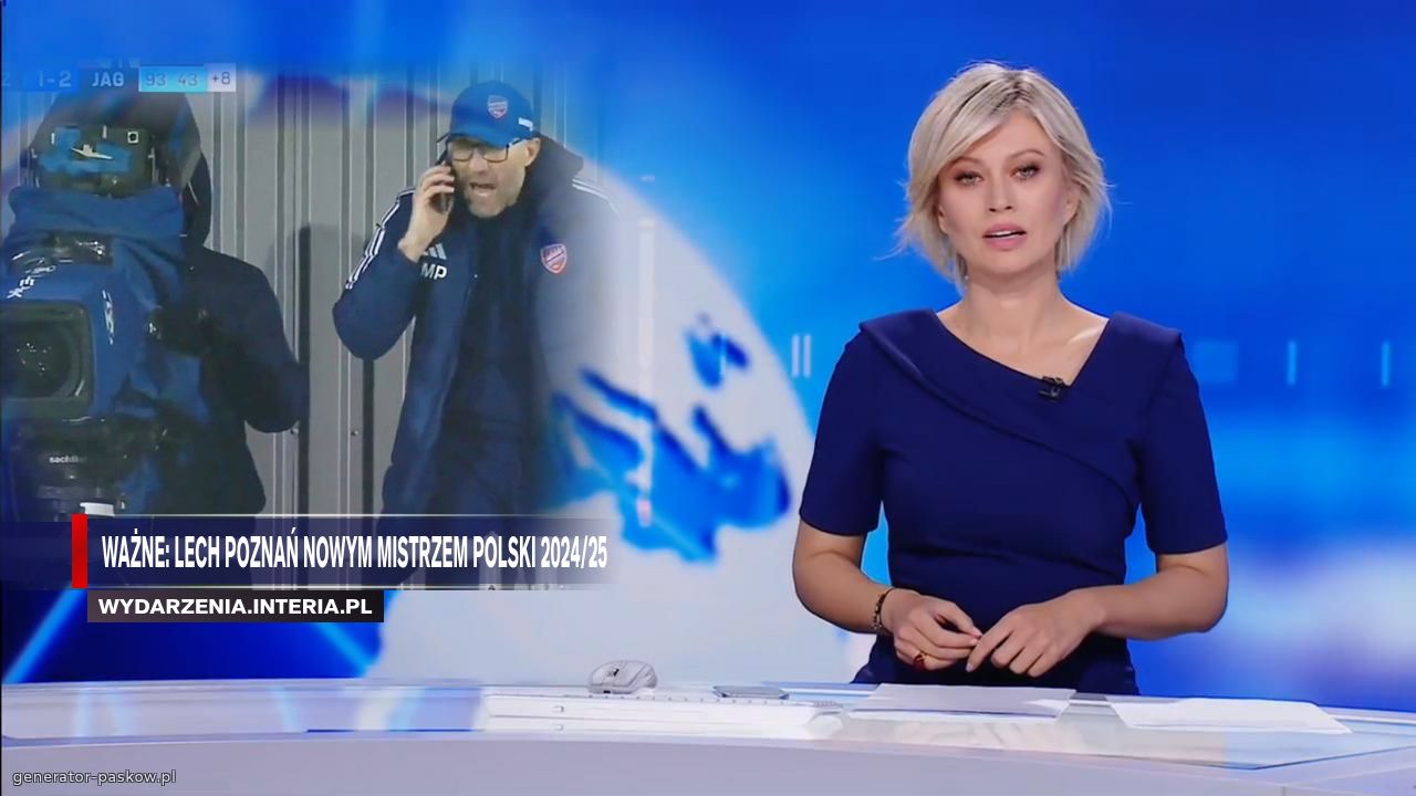 Ważne: lech poznań nowym mistrzem polski 2024/25