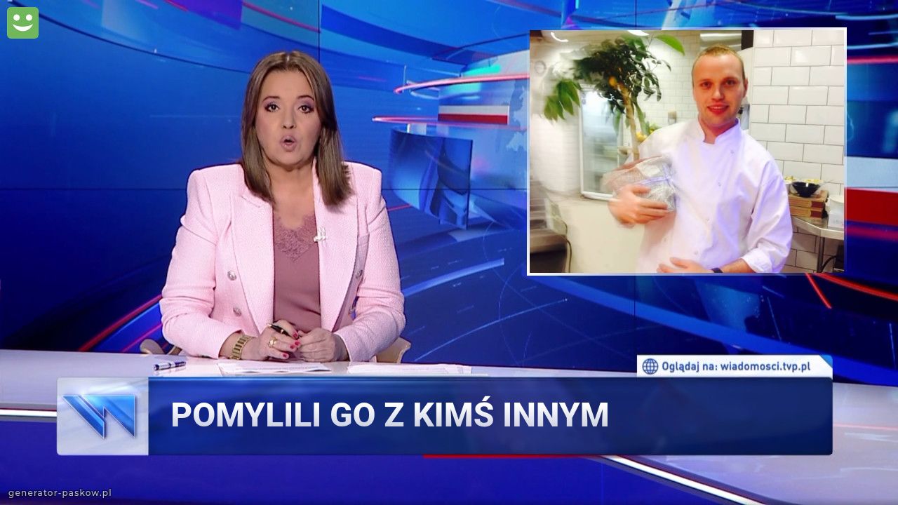 Pomylili go z kimś innym 