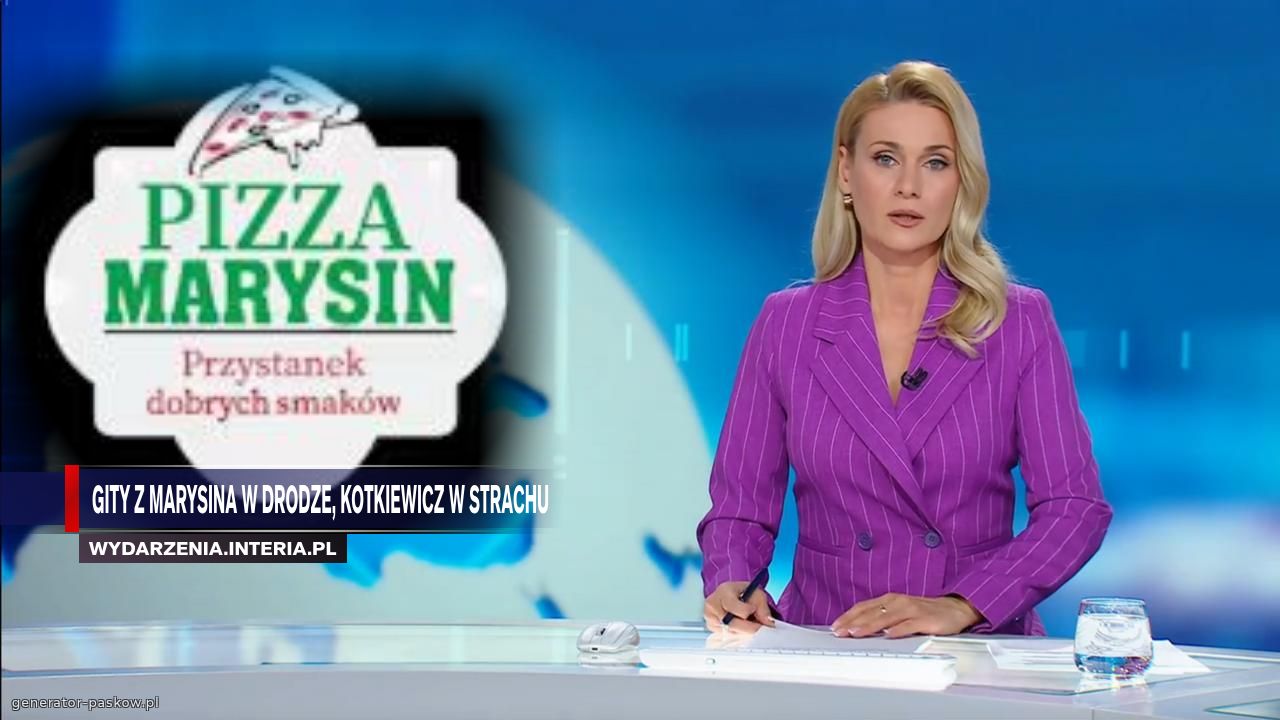 GITY Z MARYSINA W DRODZE, KOTKIEWICZ W STRACHU