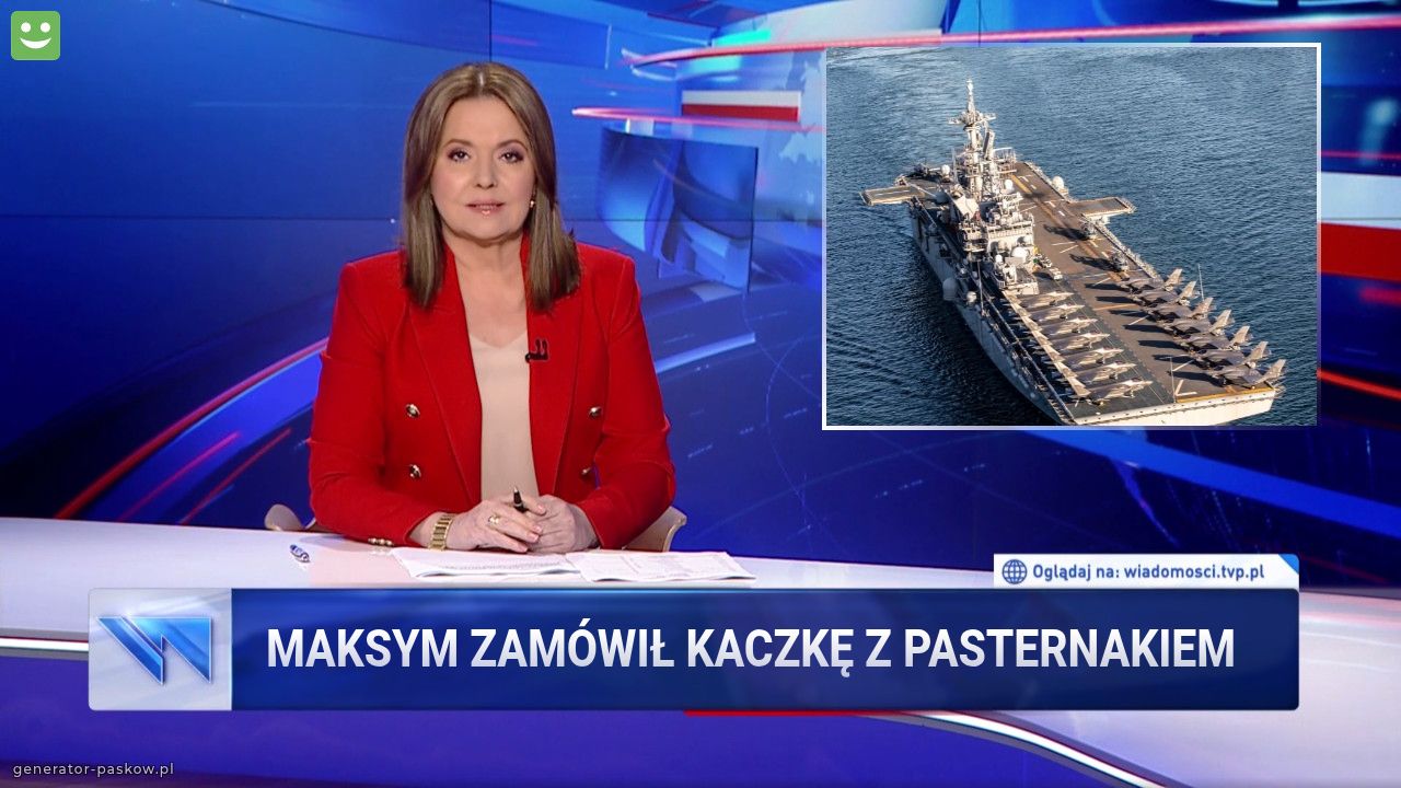 Maksym zamówił kaczkę z pasternakiem 