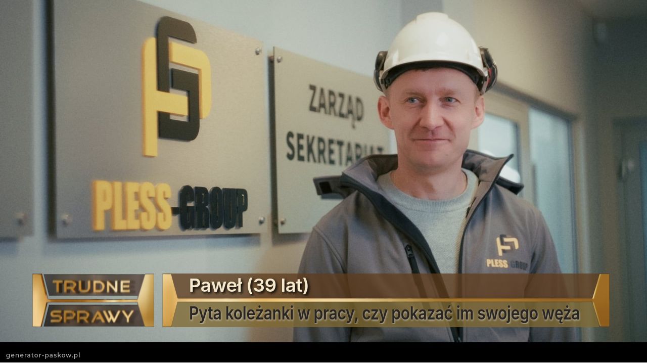 Paweł (39 lat)
Pyta koleżanki w pracy, czy pokazać im swojego węża 