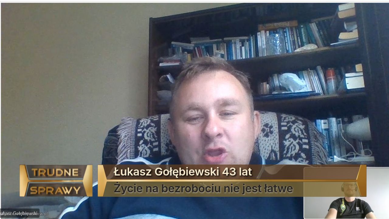 Łukasz Gołębiewski 43 lat
Życie na bezrobociu nie jest łatwe
