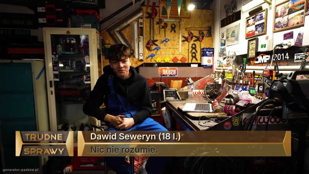 Dawid Seweryn (18 l.)
Nic nie rozumie.