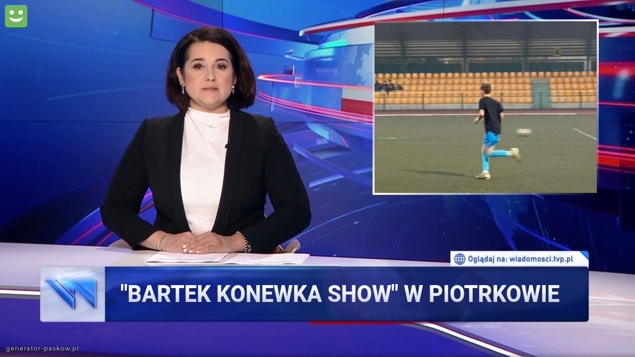 "bartek konewka show" w Piotrkowie 