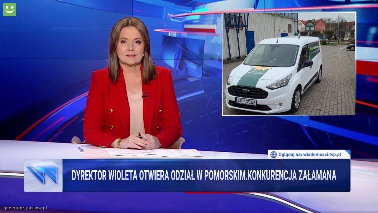 Dyrektor wioleta otwiera odział w pomorskim.Konkurencja załamana
