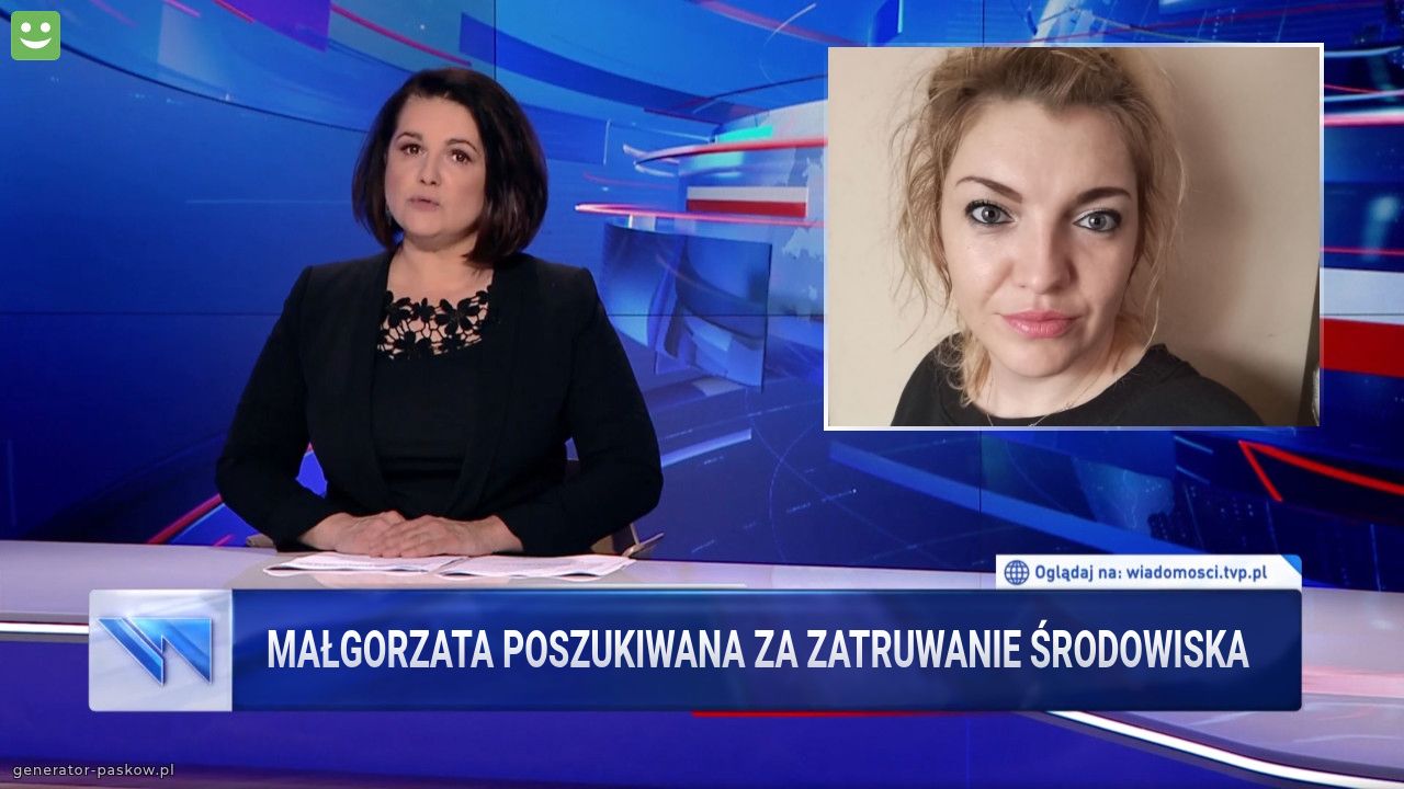 Małgorzata poszukiwana za zatruwanie środowiska