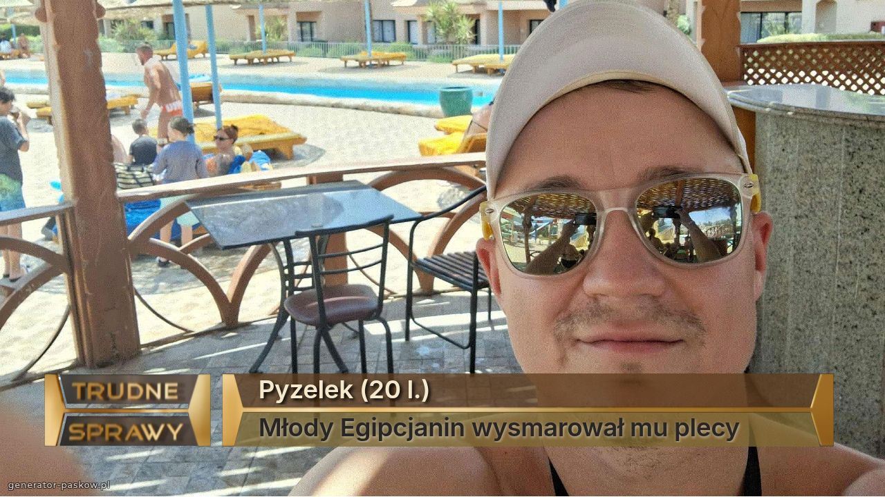 Pyzelek (20 l.)
Młody Egipcjanin wysmarował mu plecy