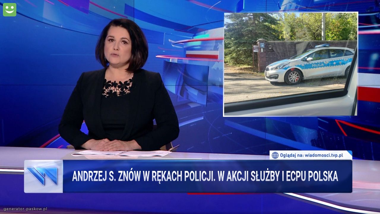 Andrzej S. Znów w rękach policji. W akcji służby i ecpu polska