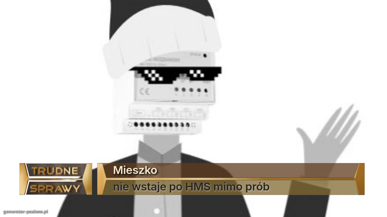 Mieszko
nie wstaje po HMS mimo prób