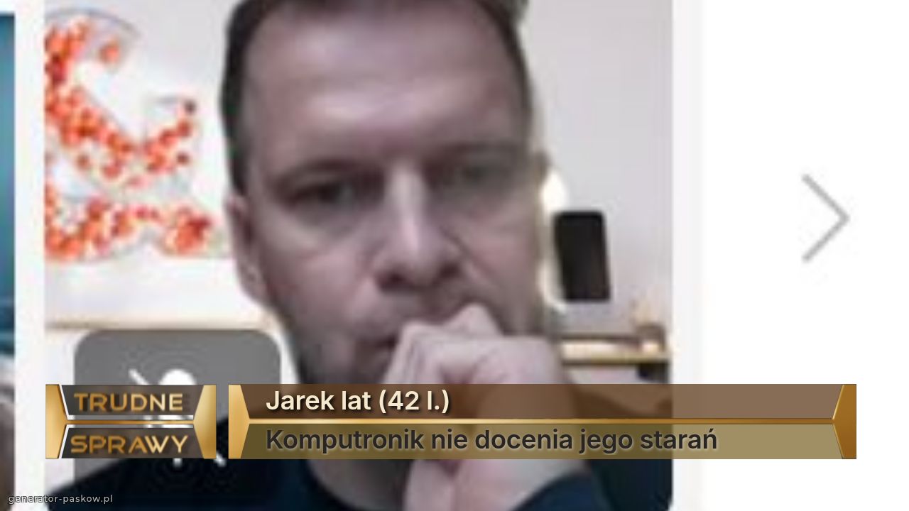 Jarek lat (42 l.)
Komputronik nie docenia jego starań