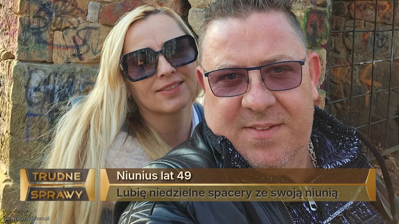 Niunius lat 49
Lubię niedzielne spacery ze swoją niunią 