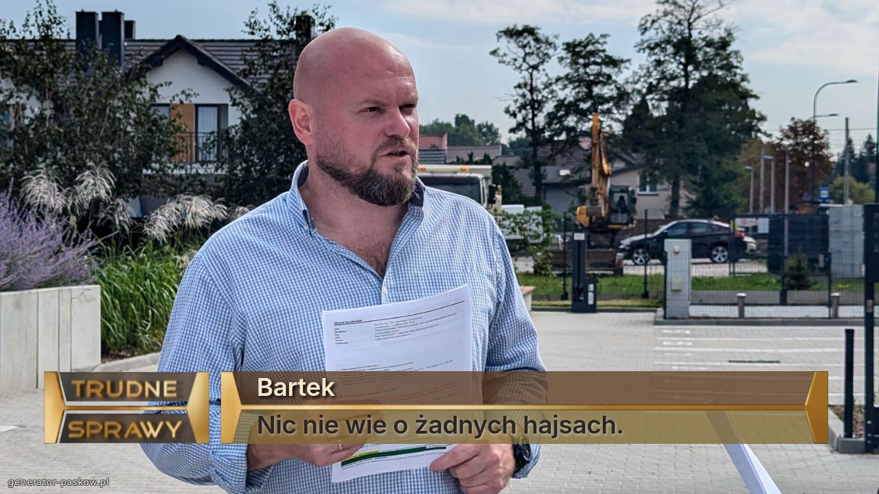 Bartek 
Nic nie wie o żadnych hajsach.