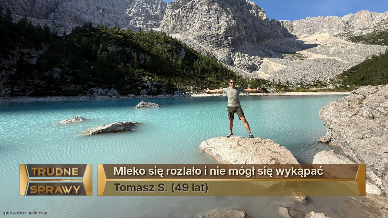 Mleko się rozlało i nie mógł się wykąpać 
Tomasz S. (49 lat) 