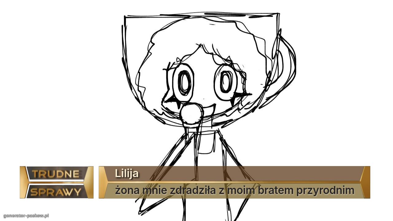 Lilija
żona mnie zdradziła z moim bratem przyrodnim