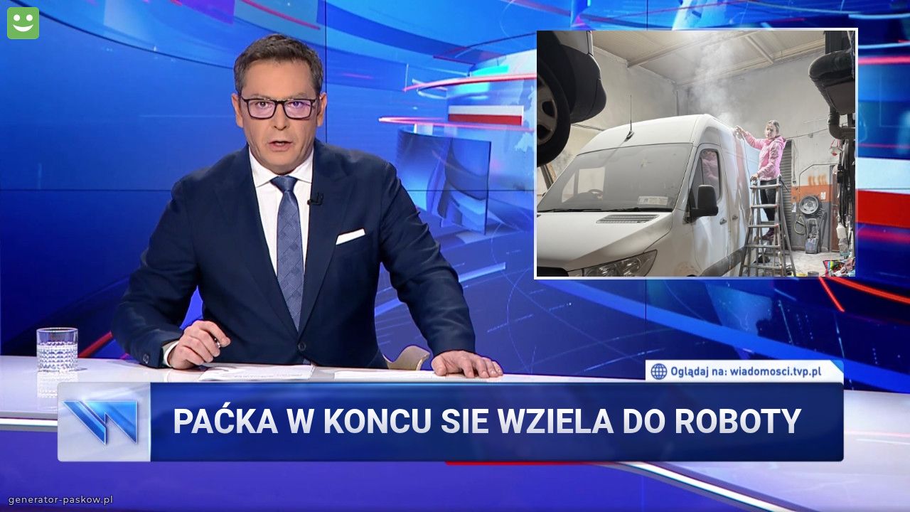 Paćka w koncu sie wziela do roboty 