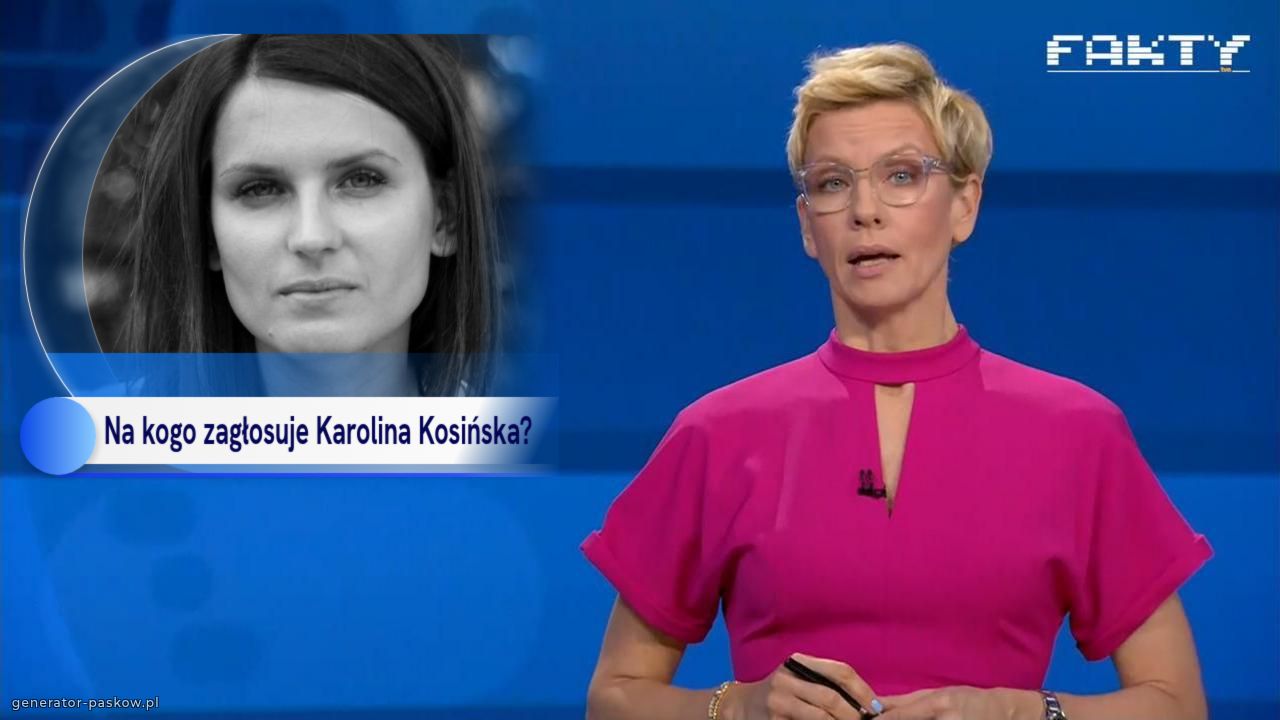 Na kogo zagłosuje Karolina Kosińska?
