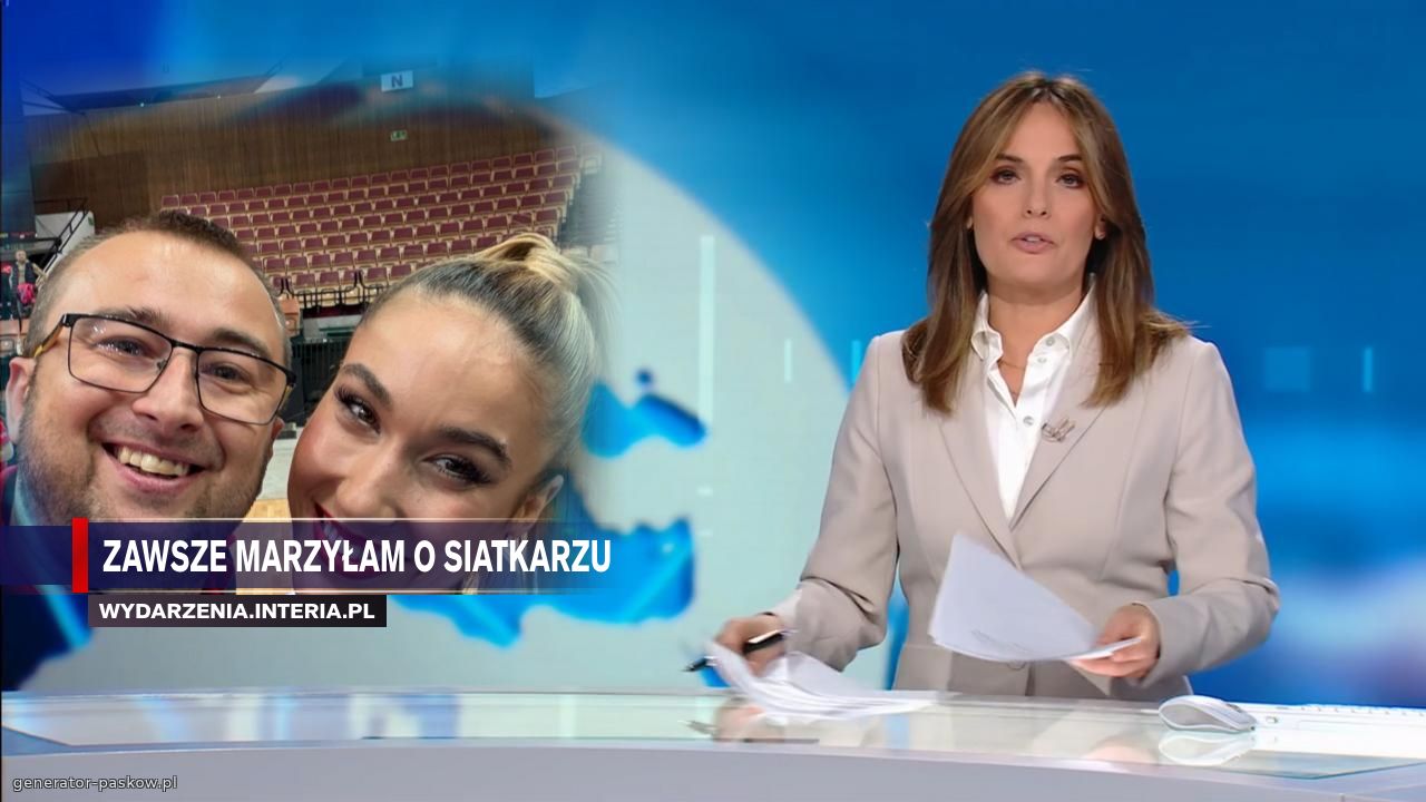 Zawsze marzyłam o siatkarzu