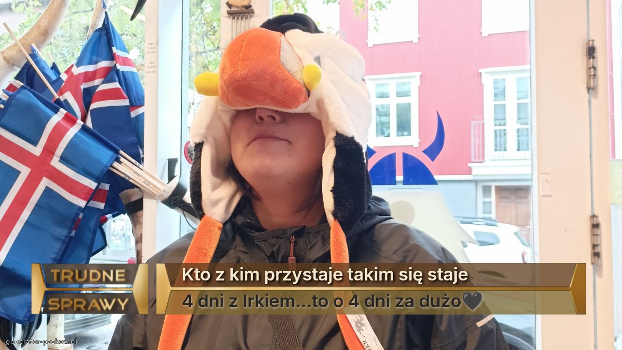 Kto z kim przystaje takim się staje
4 dni z Irkiem...to o 4 dni za dużo🖤