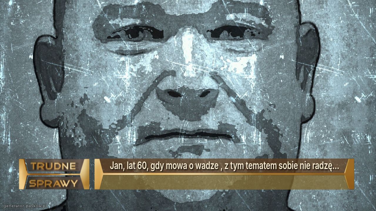 Jan, lat 60, gdy mowa o wadze , z tym tematem sobie nie radzę...
