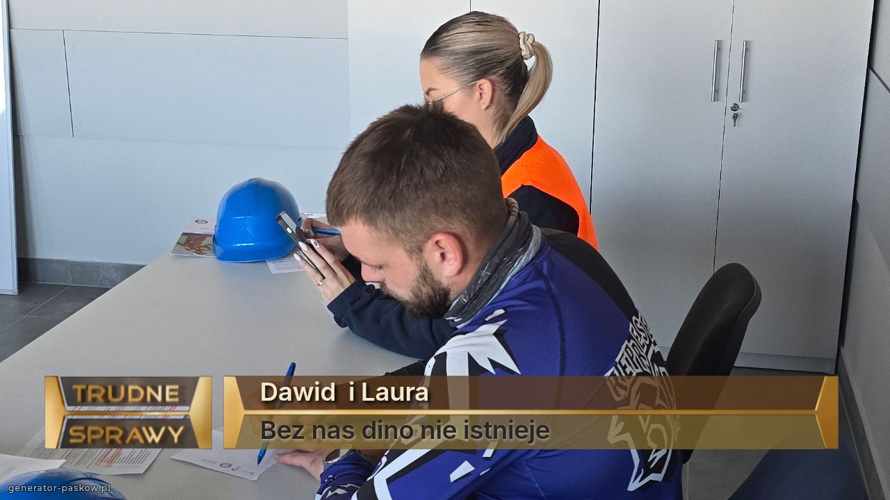 Dawid  i Laura
Bez nas dino nie istnieje