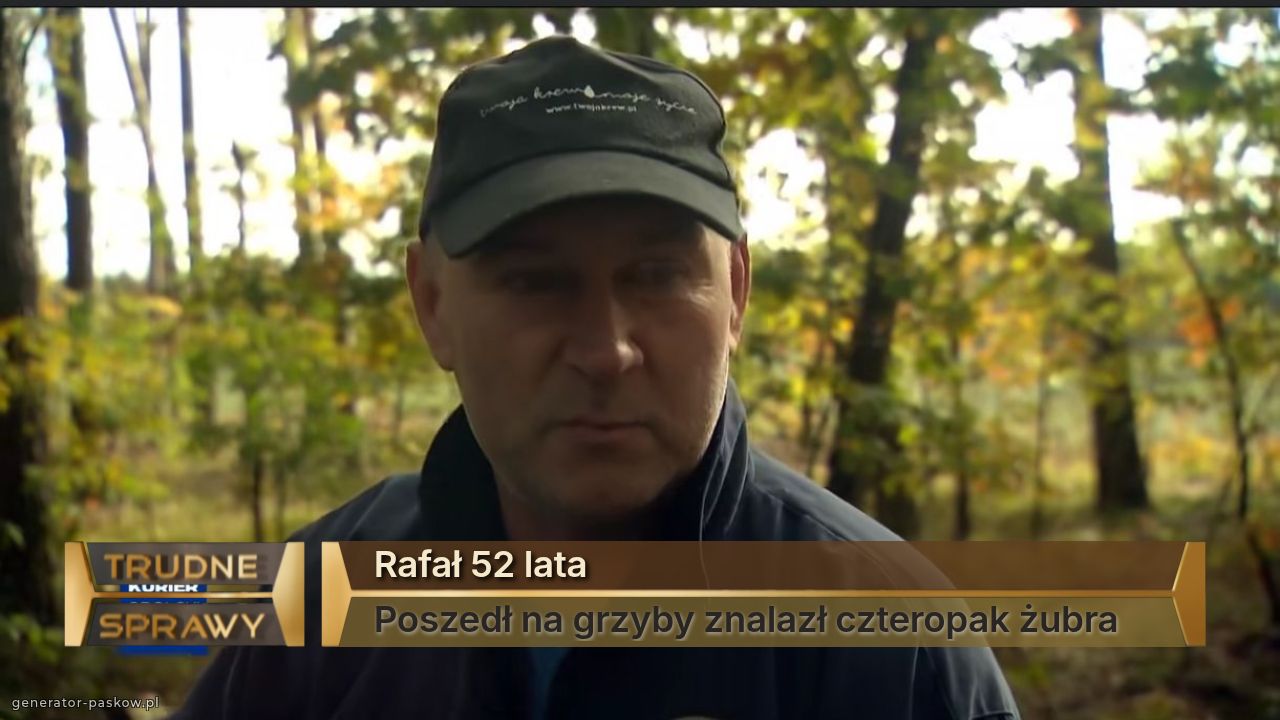 Rafał 52 lata 
Poszedł na grzyby znalazł czteropak żubra 