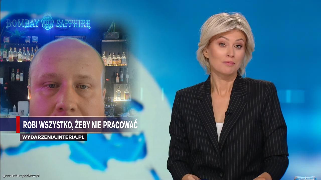 Robi wszystko, żeby nie pracować