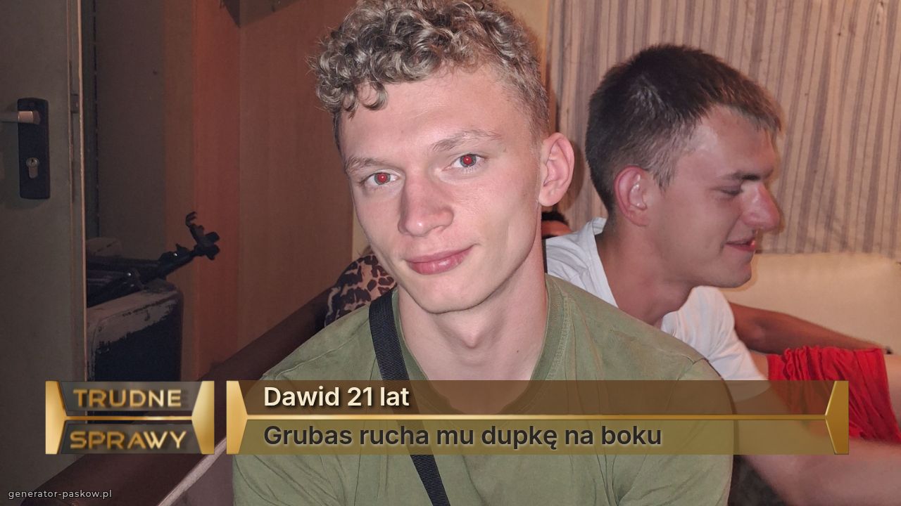 Dawid 21 lat
Grubas rucha mu dupkę na boku