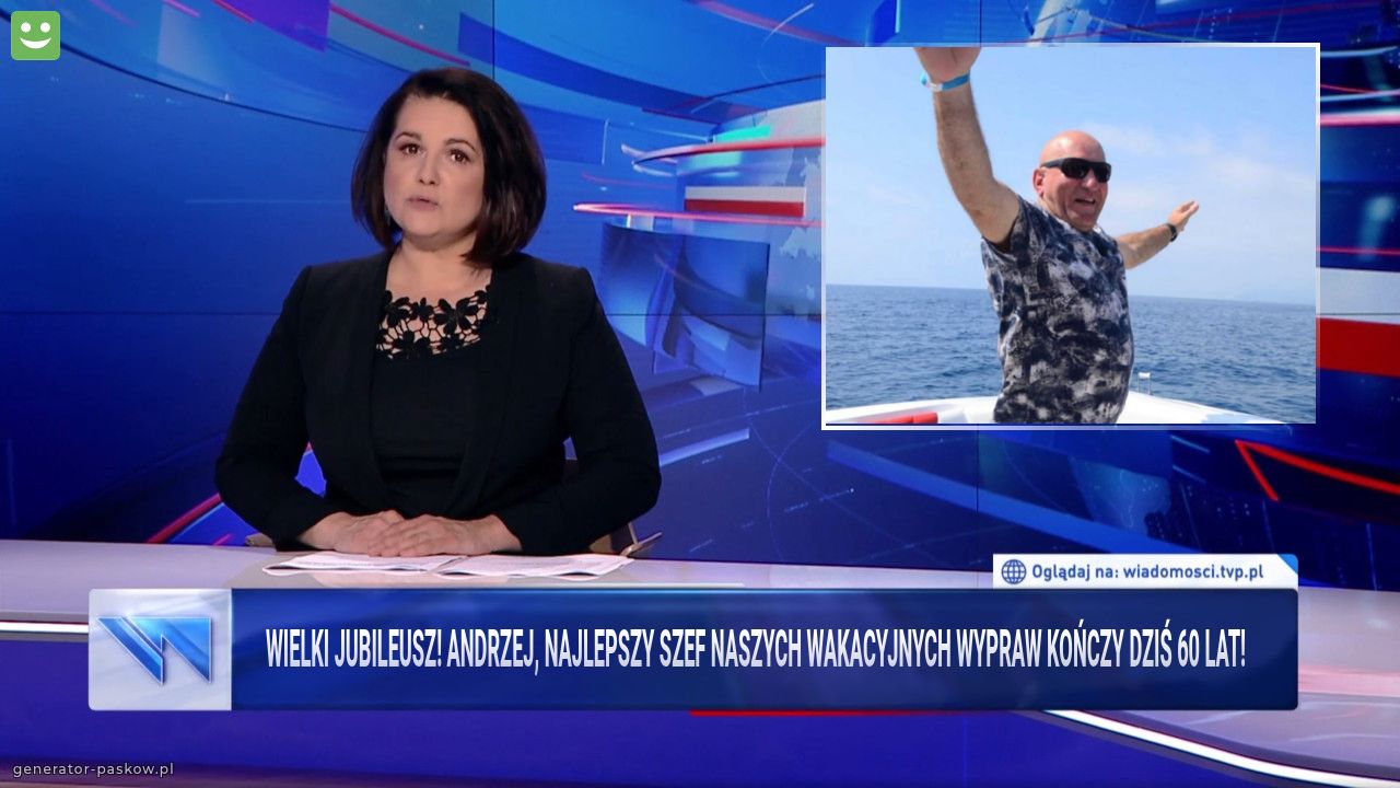 wielki jubileusz! Andrzej, najlepszy Szef naszych wakacyjnych wypraw kończy dziś 60 lat!