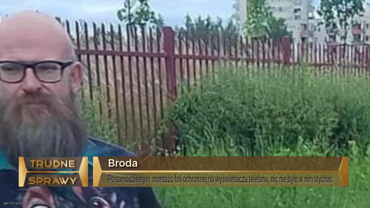 Broda 
Po samodzielnym  montażu foli ochronnej na wyświetlaczu telefonu, nic nie było w nim słychać 