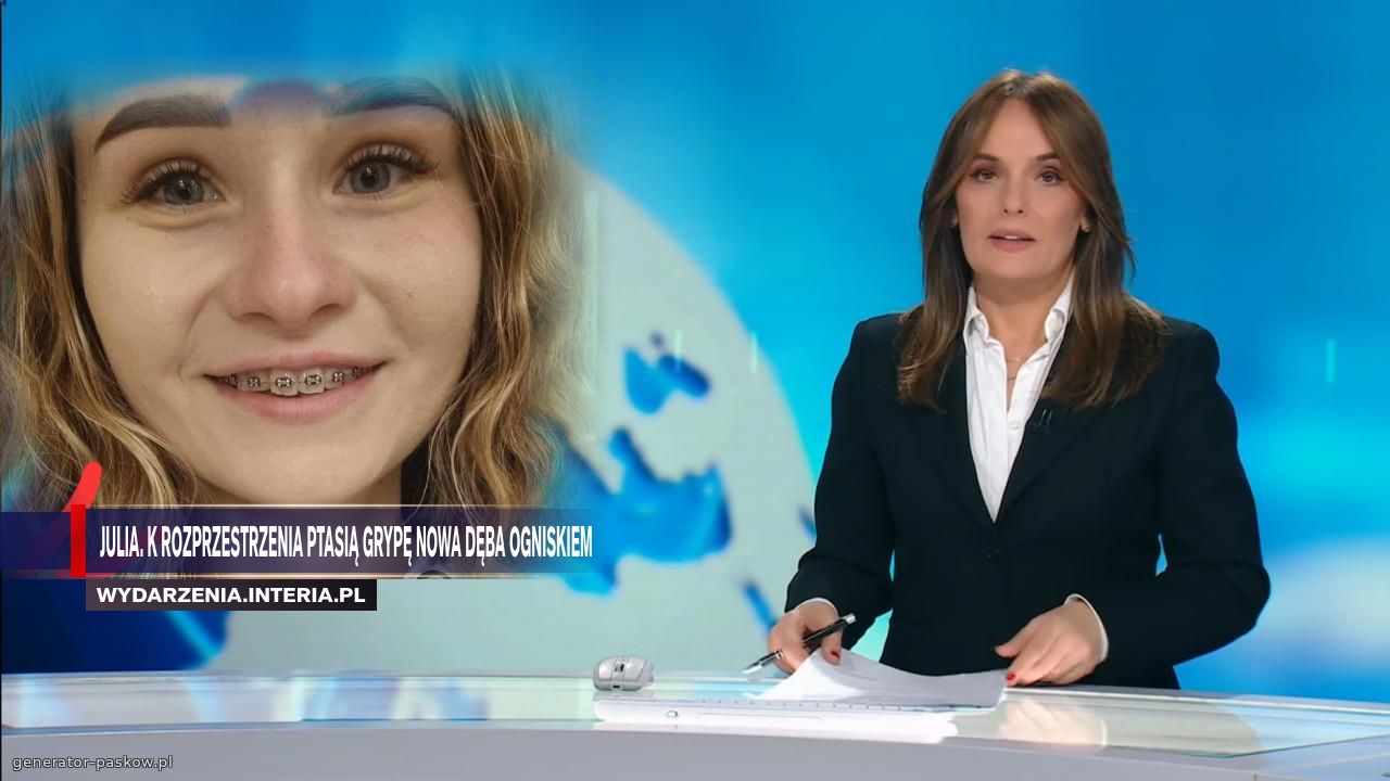 Julia. K ROZPRZESTRZENIA PTASIĄ GRYPĘ NOWA DĘBA OGNISKIEM 